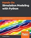 Hands-On Simulation Modeling with Python: Develop simulation models to get accurate results and enhance decision-making processes