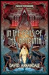 In the Coils of the Labyrinth: An Arkham Horror Novel