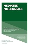 Mediated Millennials (Studies in Media and Communications)