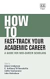 How to Fast-Track Your Academic Career: A Guide for Mid-Career Scholars (How To Guides)