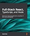 Full-Stack React, TypeScript, and Node: Build cloud-ready web applications using React 17 with Hooks and GraphQL