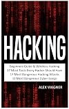 Hacking: Beginners Guide, Wireless Hacking, 17 Must Tools every Hacker should have, 17 Most Dangerous Hacking Attacks, 10 Most Dangerous Cyber Gangs (5 Manuscripts)