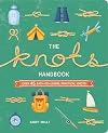 The Knots Handbook: Over 45 Easy-to-Learn, Practical Knots