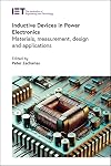 Inductive Devices in Power Electronics: Materials, measurement, design and applications (Energy Engineering)