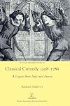 Classical comedy 1508-1786 : a legacy from Italy and France