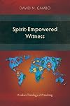 Spirit-Empowered Witness: A Lukan Theology of Preaching