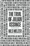 The Trial of Julian Assange: A Story of Persecution