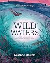 Wild Waters: A wildlife and water lover's companion to the aquatic world