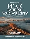 Peak Bagging: Wainwrights: 45 routes designed to complete all 214 of Wainwright's Lake District fells in the most efficient way