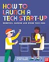 How to Launch a Tech Start-Up: Robotics, Gaming and Other Tech Jobs