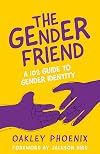 The Gender Friend: A 102 Guide to Gender Identity