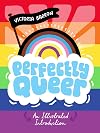 Perfectly Queer: An Illustrated Introduction