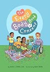 The Every Body Book of Consent: An Lgbtqia-Inclusive Guide to Respecting Boundaries, Bodies, and Beyond