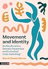 Movement and Identity: Multiculturalism, Somatic Awareness, and Embodied Code-Switching