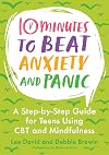 10 minutes to beat anxiety and panic : a step-by-step guide for teens using CBT and mindfulness