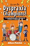 We Are the Dyspraxia Champions!: The Amazing Talents, Skills and Everyday Life of Children with Dyspraxia (The Amazing Talents and Strengths of Neurodiverse Kids)