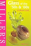 Miller's Collector's Guide: Glass of the 50s & 60s
