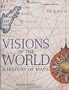 Visions of the World: A History of Maps