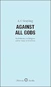 Against All Gods: Six Polemics on Religion and an Essay on Kindness (Oberon Masters Series)