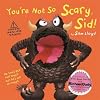 You're Not so Scary Sid