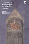 Art, politics, and civic religion in Central Italy, 1261-1352 : essays by postgraduate students at the Courtauld Institute of Art