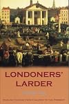 Londoners' Larder: English Cuisine from Chaucer to Present