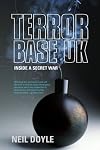 Terror Base UK: Inside a Secret War