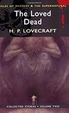The Loved Dead: Collected Short Stories, Vol. 2