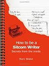 How to be a Sitcom Writer: Secrets from the Inside