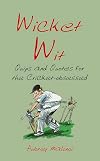 Wicket Wit: Quips and Quotes for the Cricket Obsessed