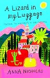 A Lizard In My Luggage: Mayfair To Mallorca In One Easy Move (Mallorca (Anna Nicholas))