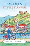 Dawdling by the Danube: With Journeys in Bavaria and Poland