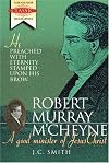 Robert Murray M'Cheyne : A Good Minister of Jesus Christ