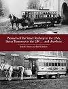 Pioneers of the Street Railway in the USA, Street Tramways in the UK...and Elsewehere