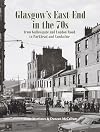 Glasgow's East End in the 70s: From Gallowgate and London Road to Parkhead and Camlachie