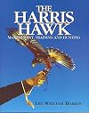 Harris Hawk, The: Management, Training and Hunting