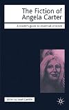 The Fiction of Angela Carter (Icon Reader's Guides to Essential Criticism)