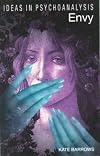 Envy (Ideas in Psychoanalysis)