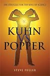 Kuhn vs. Popper: The Struggle for the Soul of Science
