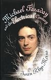 Michael Faraday and the Electrical Century