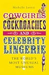 Cowgirls, Cockroaches & Celebrity Lingerie: The World's Most Unusual Museums