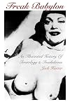 Freak Babylon: An Illustrated History of Teratology and Freakshows