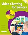 Video Chatting for Seniors in easy steps: Video call and chat using Zoom, FaceTime, Skype and Facebook Messenger