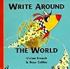 Write Around the World: The Story of How and Why We Learnt to Write
