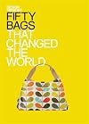 Fifty Bags That Changed the World