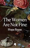 The Women Are Not Fine: The Dark History of a Poisonous Sisterhood