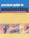 Practical Guide to Woodworking: Over 200 Step-by-step Solutions to Making Popular Projects
