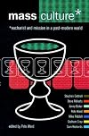 Mass Culture: The Interface of Eucharist and Mission