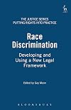 Race Discrimination: Developing and Using a New Legal Framework (The Justice Series - Putting Rights into Practice)