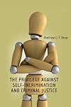 The privilege against self-incrimination and criminal justice